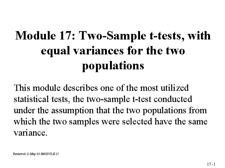 Module 17: Two-Sample t-tests, with equal variances for the two populations This module describes