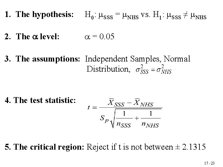 1. The hypothesis: 2. The level: H 0: SSS = NHS vs. H 1: