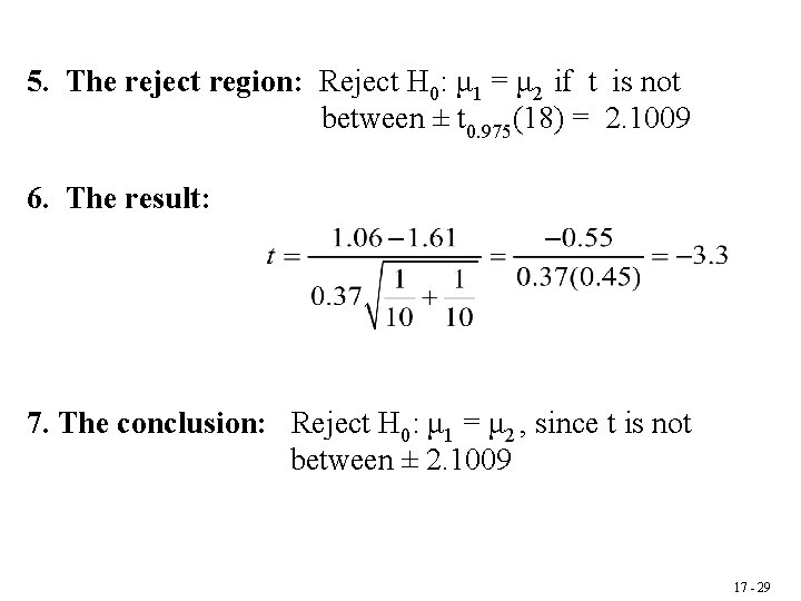 5. The reject region: Reject H 0: μ 1 = μ 2 if t