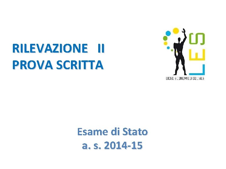  RILEVAZIONE II PROVA SCRITTA Esame di Stato a. s. 2014 15 