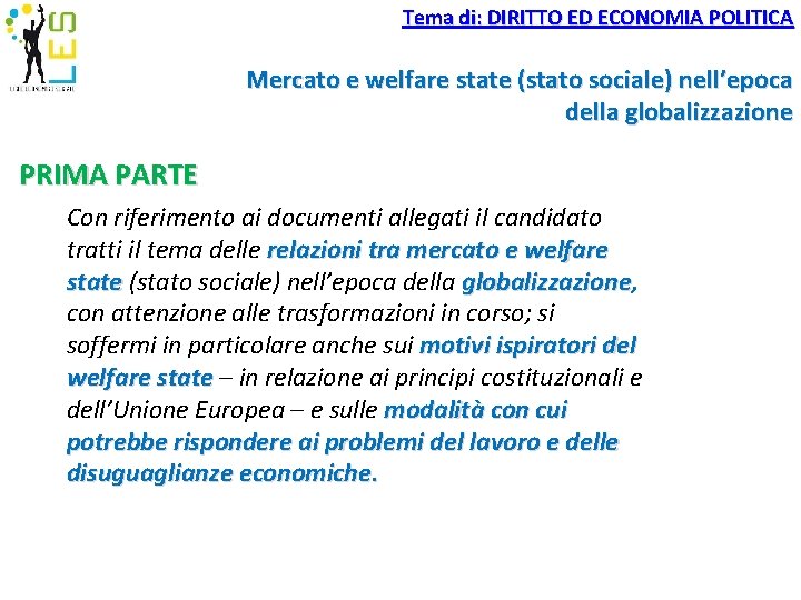 Tema di: DIRITTO ED ECONOMIA POLITICA Mercato e welfare state (stato sociale) nell’epoca della