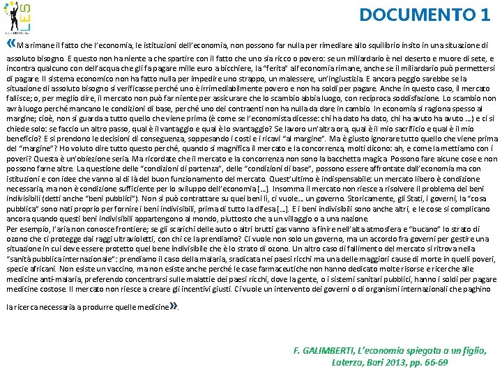 DOCUMENTO 1 «Ma rimane il fatto che l’economia, le istituzioni dell’economia, non possono far
