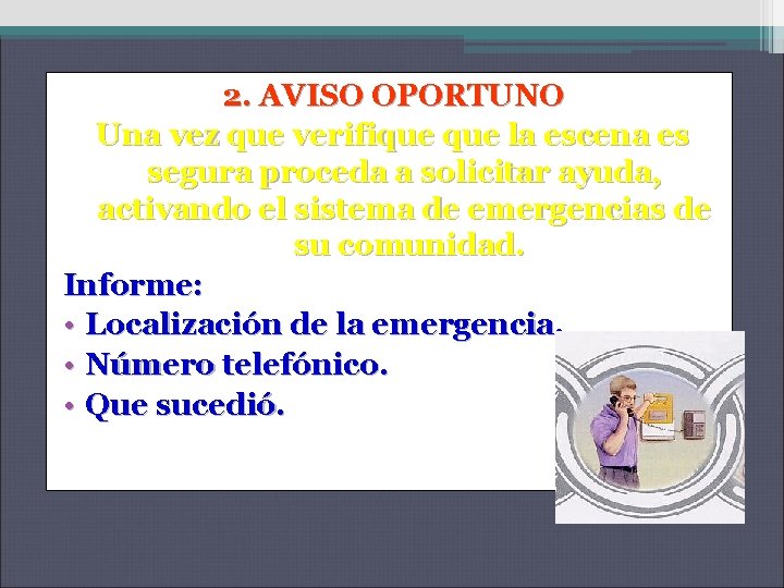 2. AVISO OPORTUNO Una vez que verifique la escena es segura proceda a solicitar