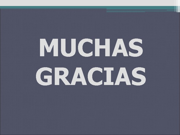 MUCHAS GRACIAS 