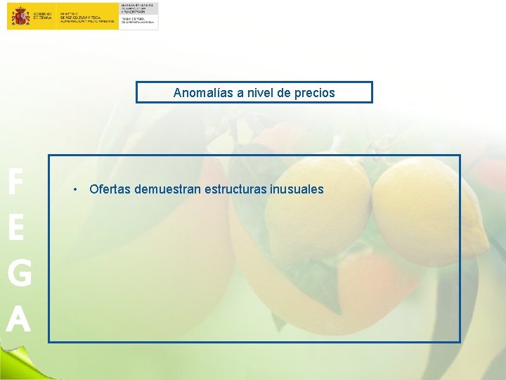 Anomalías a nivel de precios F E G A • Ofertas demuestran estructuras inusuales