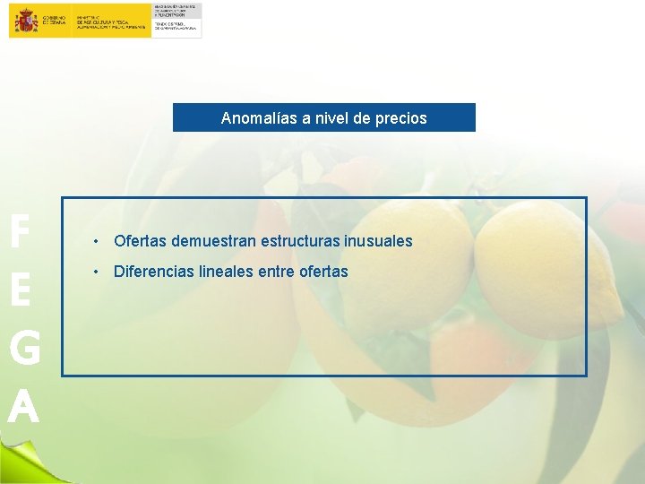 Anomalías a nivel de precios F E G A • Ofertas demuestran estructuras inusuales