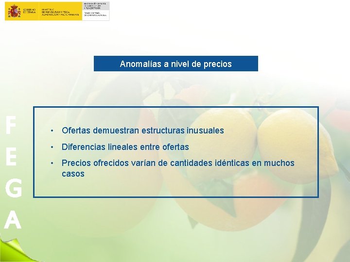 Anomalías a nivel de precios F E G A • Ofertas demuestran estructuras inusuales