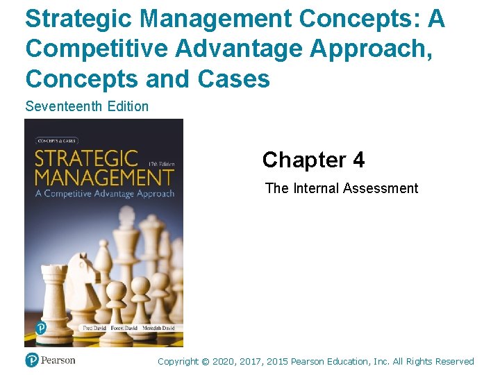 Strategic Management Concepts: A Competitive Advantage Approach, Concepts and Cases Seventeenth Edition Chapter 4