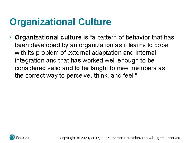 Organizational Culture • Organizational culture is “a pattern of behavior that has been developed