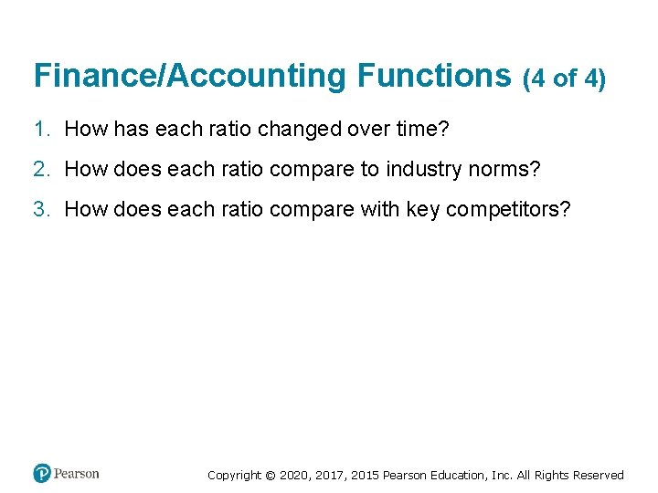 Finance/Accounting Functions (4 of 4) 1. How has each ratio changed over time? 2.