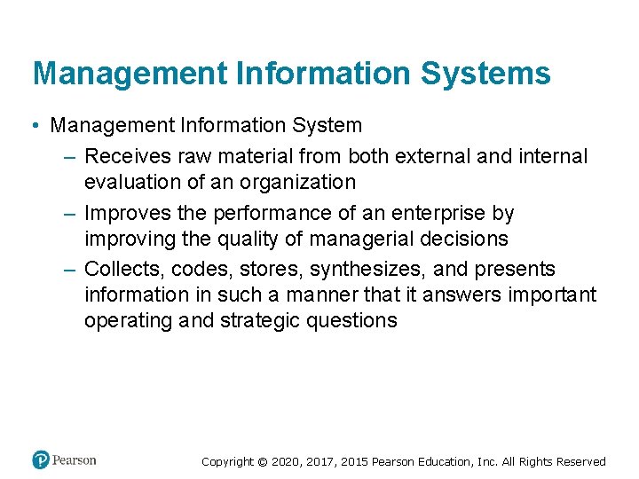 Management Information Systems • Management Information System – Receives raw material from both external