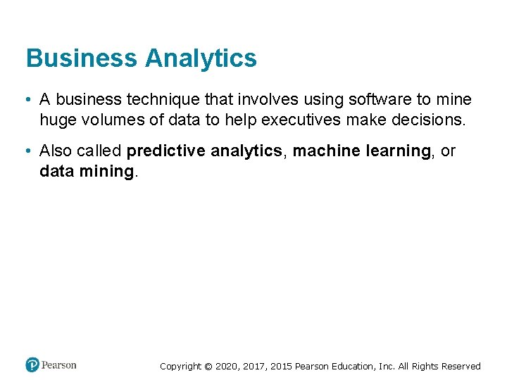 Business Analytics • A business technique that involves using software to mine huge volumes