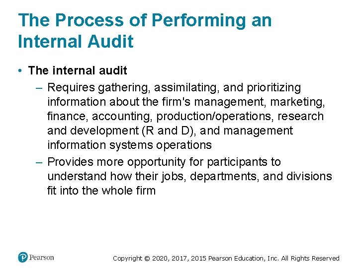 The Process of Performing an Internal Audit • The internal audit – Requires gathering,