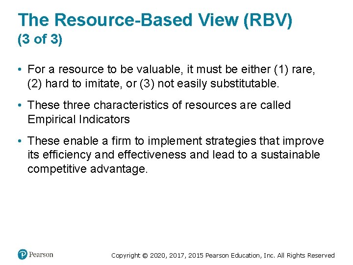 The Resource-Based View (RBV) (3 of 3) • For a resource to be valuable,