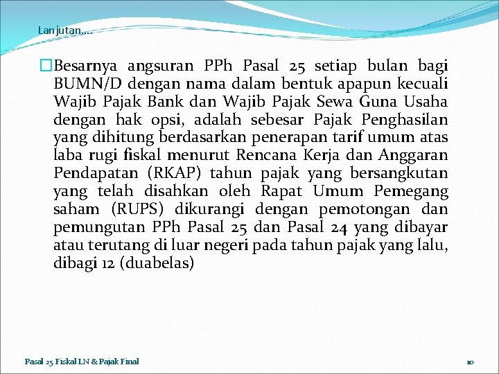 Lanjutan…. �Besarnya angsuran PPh Pasal 25 setiap bulan bagi BUMN/D dengan nama dalam bentuk