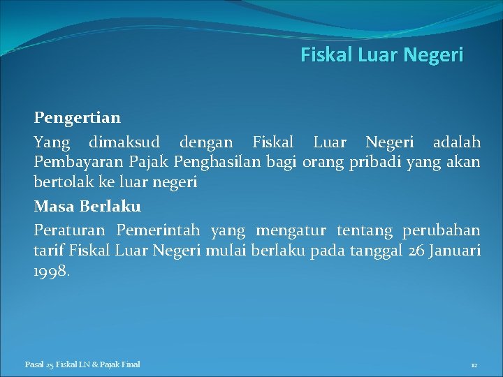 Fiskal Luar Negeri Pengertian Yang dimaksud dengan Fiskal Luar Negeri adalah Pembayaran Pajak Penghasilan