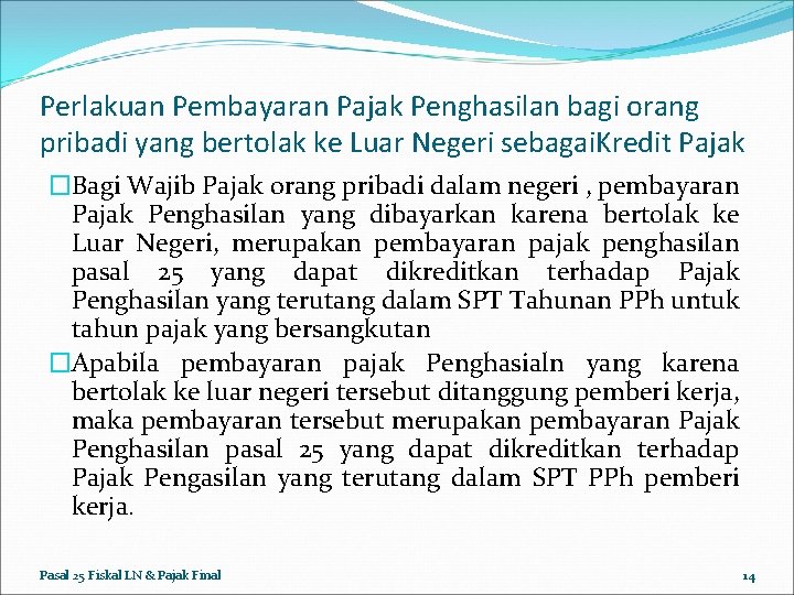 Perlakuan Pembayaran Pajak Penghasilan bagi orang pribadi yang bertolak ke Luar Negeri sebagai. Kredit