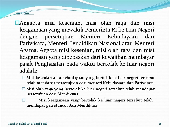 Lanjutan…. . �Anggota misi kesenian, misi olah raga dan misi keagamaan yang mewakili Pemerinta
