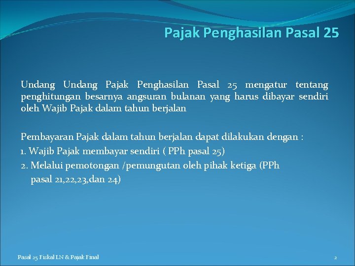 Pajak Penghasilan Pasal 25 Undang Pajak Penghasilan Pasal 25 mengatur tentang penghitungan besarnya angsuran