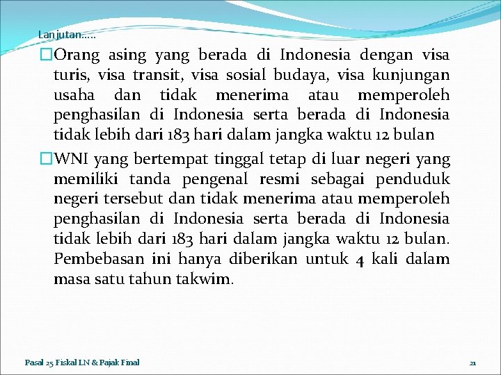 Lanjutan…. . �Orang asing yang berada di Indonesia dengan visa turis, visa transit, visa