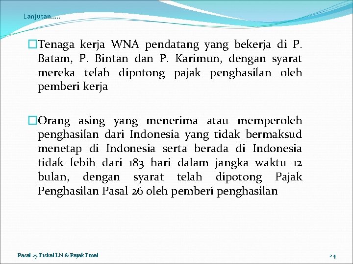 Lanjutan…. . �Tenaga kerja WNA pendatang yang bekerja di P. Batam, P. Bintan dan