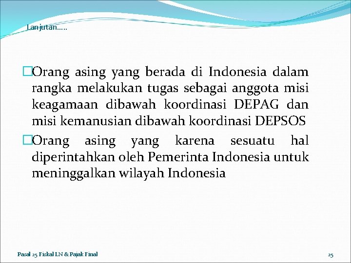 Lanjutan…. . �Orang asing yang berada di Indonesia dalam rangka melakukan tugas sebagai anggota