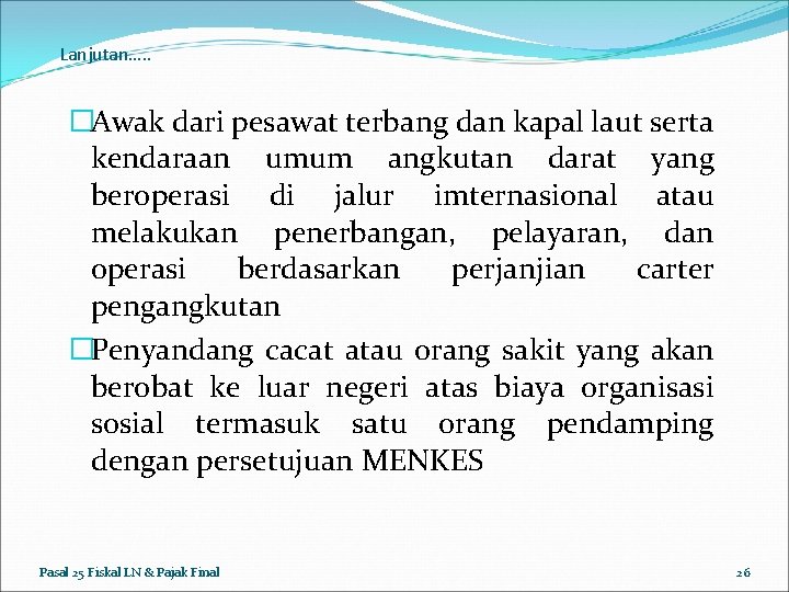 Lanjutan…. . �Awak dari pesawat terbang dan kapal laut serta kendaraan umum angkutan darat