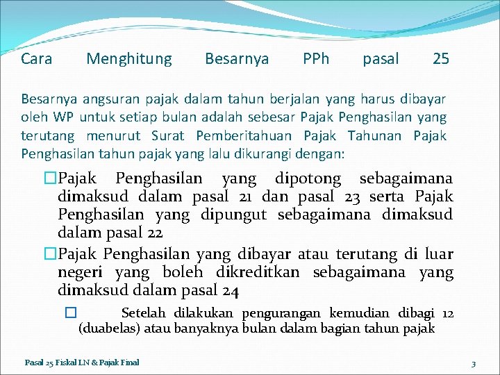 Cara Menghitung Besarnya PPh pasal 25 Besarnya angsuran pajak dalam tahun berjalan yang harus