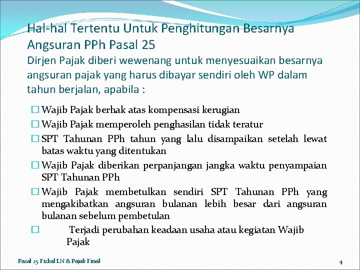 Hal-hal Tertentu Untuk Penghitungan Besarnya Angsuran PPh Pasal 25 Dirjen Pajak diberi wewenang untuk