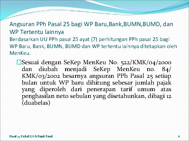 Angsuran PPh Pasal 25 bagi WP Baru, Bank, BUMN, BUMD, dan WP Tertentu lainnya