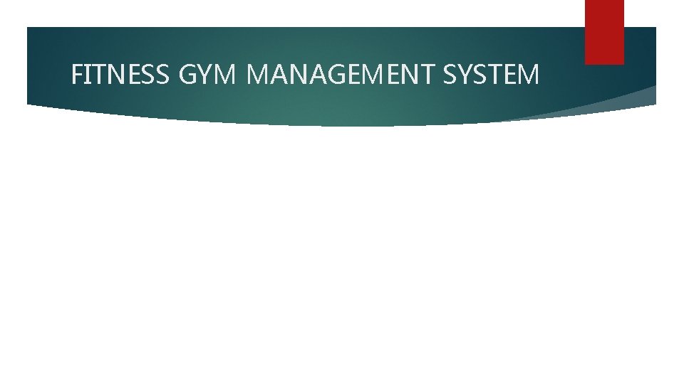 FITNESS GYM MANAGEMENT SYSTEM 