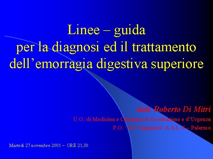 Linee – guida per la diagnosi ed il trattamento dell’emorragia digestiva superiore dott. Roberto