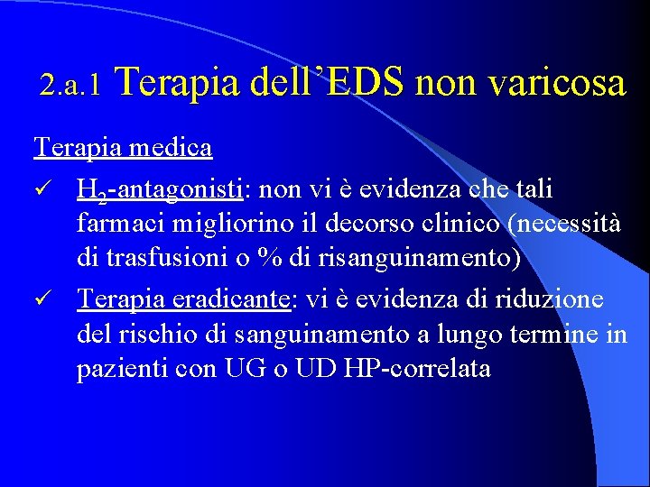 2. a. 1 Terapia dell’EDS non varicosa Terapia medica ü H 2 -antagonisti: non