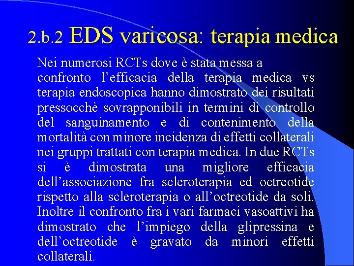 2. b. 2 EDS varicosa: terapia medica Nei numerosi RCTs dove è stata messa