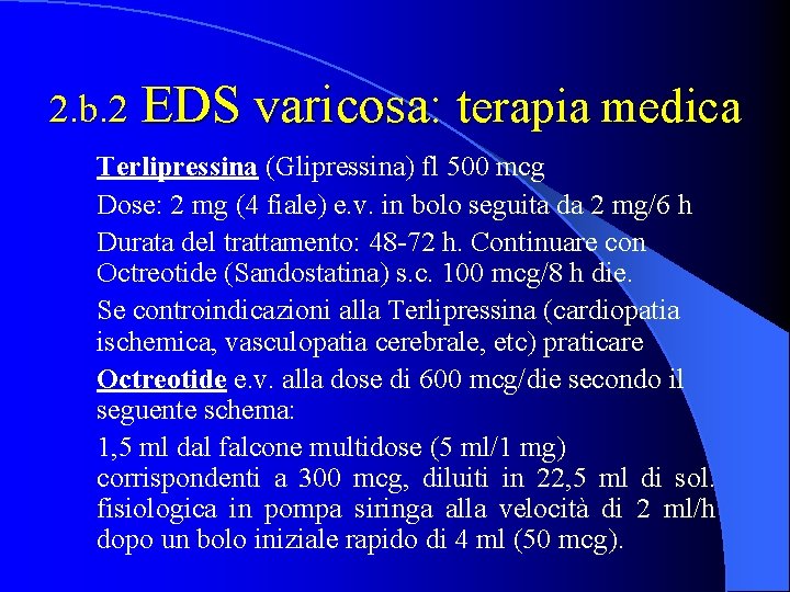 2. b. 2 EDS varicosa: terapia medica Terlipressina (Glipressina) fl 500 mcg Dose: 2