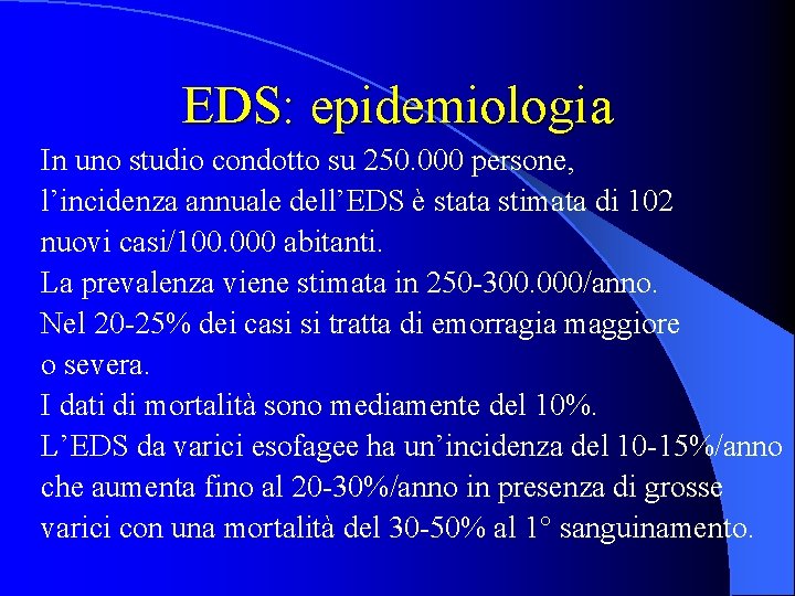 EDS: epidemiologia In uno studio condotto su 250. 000 persone, l’incidenza annuale dell’EDS è