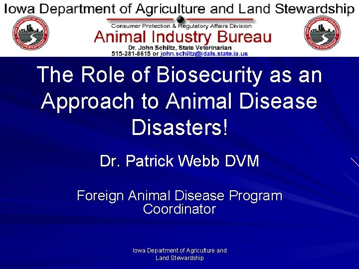 The Role of Biosecurity as an Approach to Animal Disease Disasters! Dr. Patrick Webb