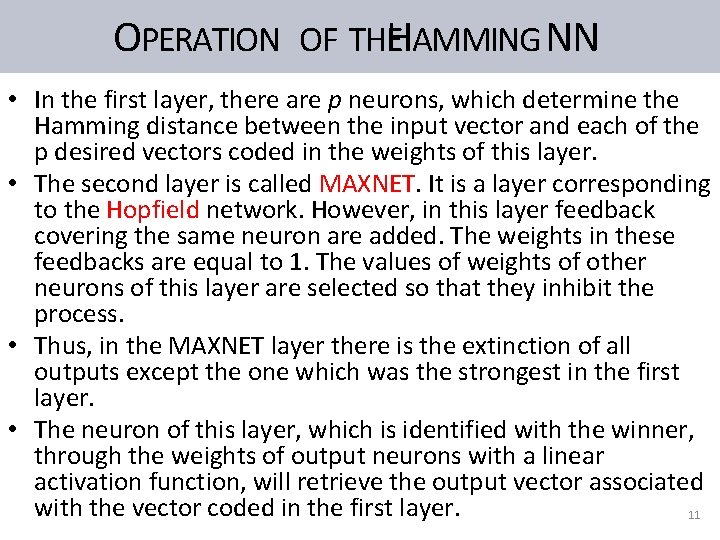 OPERATION OF THEHAMMING NN • In the first layer, there are p neurons, which