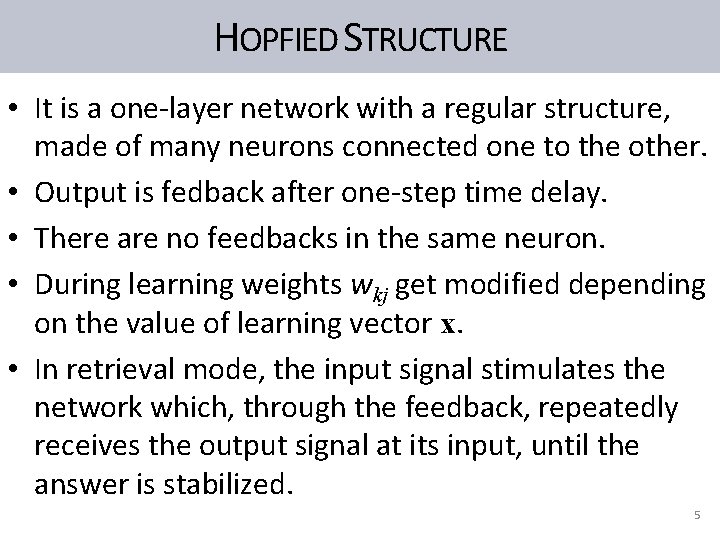 HOPFIED STRUCTURE • It is a one-layer network with a regular structure, made of