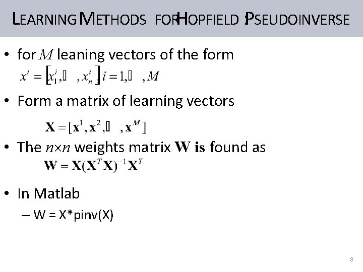 LEARNING METHODS FORHOPFIELD : PSEUDOINVERSE • for M leaning vectors of the form •