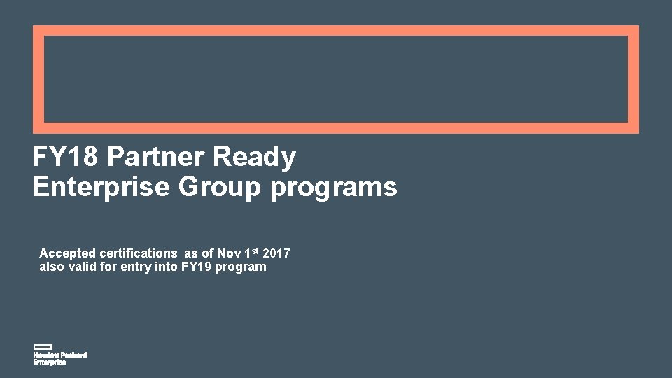 FY 18 Partner Ready Enterprise Group programs Accepted certifications as of Nov 1 st