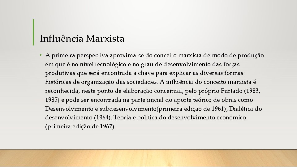 Influência Marxista • A primeira perspectiva aproxima-se do conceito marxista de modo de produção