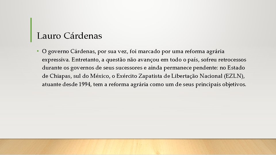 Lauro Cárdenas • O governo Cárdenas, por sua vez, foi marcado por uma reforma