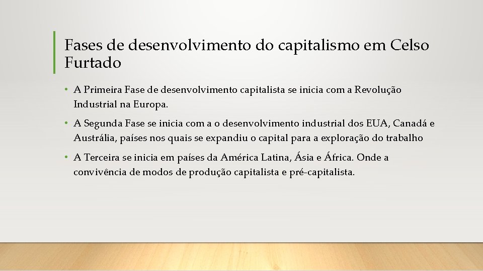 Fases de desenvolvimento do capitalismo em Celso Furtado • A Primeira Fase de desenvolvimento