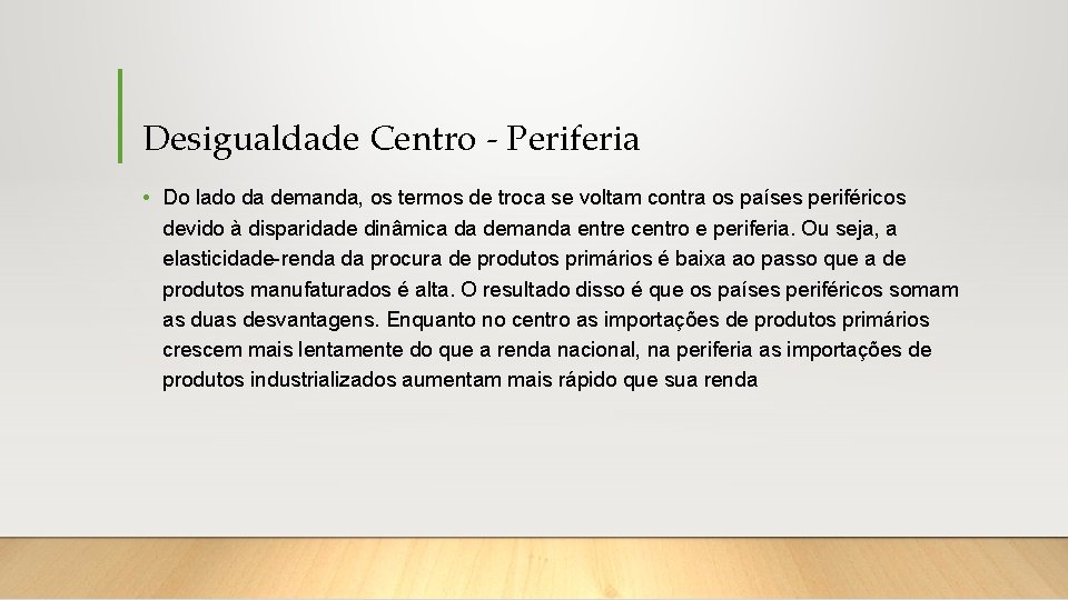 Desigualdade Centro - Periferia • Do lado da demanda, os termos de troca se