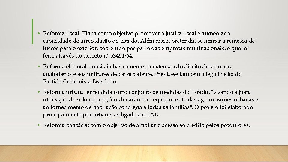  • Reforma fiscal: Tinha como objetivo promover a justiça fiscal e aumentar a