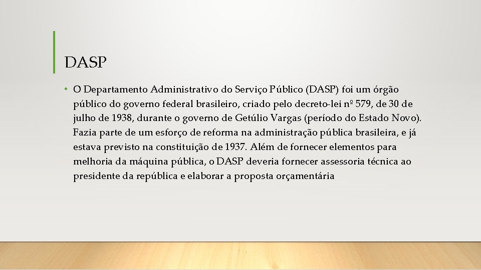 DASP • O Departamento Administrativo do Serviço Público (DASP) foi um órgão público do