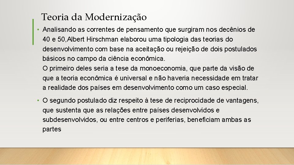 Teoria da Modernização • Analisando as correntes de pensamento que surgiram nos decênios de