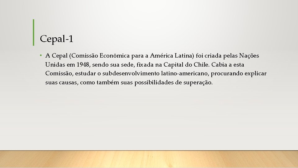 Cepal-1 • A Cepal (Comissão Econômica para a América Latina) foi criada pelas Nações