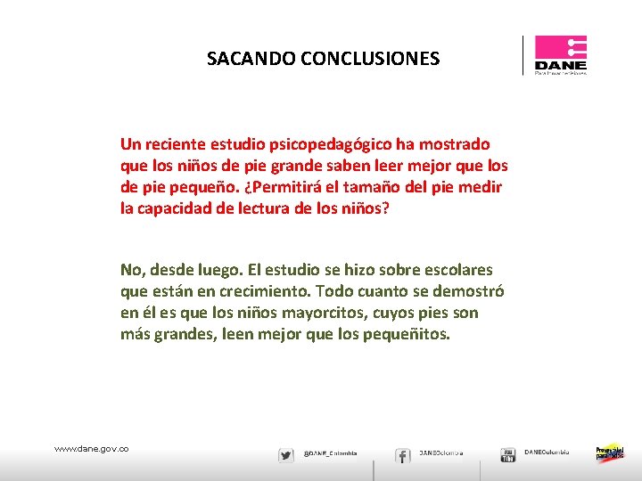 SACANDO CONCLUSIONES Un reciente estudio psicopedagógico ha mostrado que los niños de pie grande